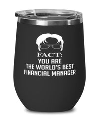Funny Financial Manager Wine Glass Fact You Are The Worlds B3st Financial Manager 12oz Stainless Steel Black
