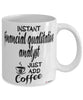 Funny Financial Qualitative Analyst Mug Instant Financial Qualitative Analyst Just Add Coffee Cup White