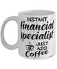 Funny Financial Specialist Mug Instant Financial Specialist Just Add Coffee Cup White