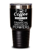Funny Financial Specialist Tumbler Coffee Gives Me My Financial Specialist Powers 30oz Stainless Steel Black