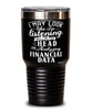 Funny Financial Specialist Tumbler I May Look Like I'm Listening But In My Head I'm Analyzing Financial Data 30oz Stainless Steel Black