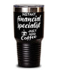 Funny Financial Specialist Tumbler Instant Financial Specialist Just Add Coffee 30oz Stainless Steel Black