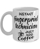 Funny Fingerprint Technician Mug Instant Fingerprint Technician Just Add Coffee Cup White