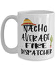 Funny Fire Dispatcher Mug Nacho Average Fire Dispatcher Coffee Cup 15oz White