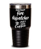 Funny Fire Dispatcher Tumbler Instant Fire Dispatcher Just Add Coffee 30oz Stainless Steel Black