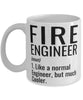 Funny Fire Engineer Mug Like A Normal Engineer But Much Cooler Coffee Cup 11oz 15oz White