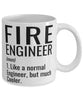 Funny Fire Engineer Mug Like A Normal Engineer But Much Cooler Coffee Cup 11oz 15oz White