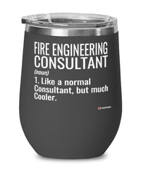 Funny Fire Engineering Consultant Wine Glass Like A Normal Consultant But Much Cooler 12oz Stainless Steel Black