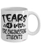 Funny Fire Engineering Professor Teacher Mug Tears Of My Fire Engineering Students Coffee Cup White