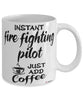 Funny Fire Fighting Pilot Mug Instant Fire Fighting Pilot Just Add Coffee Cup White