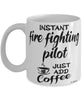 Funny Fire Fighting Pilot Mug Instant Fire Fighting Pilot Just Add Coffee Cup White