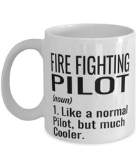 Funny Fire Fighting Pilot Mug Like A Normal Pilot But Much Cooler Coffee Cup 11oz 15oz White