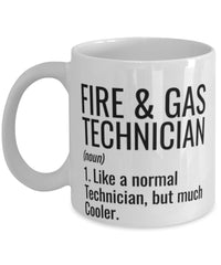 Funny Fire & Gas Technician Mug Like A Normal Technician But Much Cooler Coffee Cup 11oz 15oz White