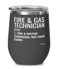 Funny Fire & Gas Technician Wine Glass Like A Normal Technician But Much Cooler 12oz Stainless Steel Black