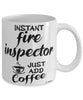 Funny Fire Inspector Mug Instant Fire Inspector Just Add Coffee Cup White