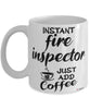 Funny Fire Inspector Mug Instant Fire Inspector Just Add Coffee Cup White