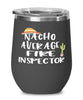 Funny Fire Inspector Wine Tumbler Nacho Average Fire Inspector Wine Glass Stemless 12oz Stainless Steel
