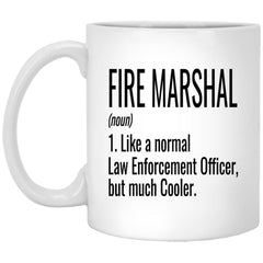 Funny Fire Marshal Mug Gift Like A Normal Law Enforcement Officer But Much Cooler Coffee Cup 11oz White XP8434