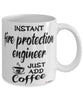 Funny Fire Protection Engineer Mug Instant Fire Protection Engineer Just Add Coffee Cup White