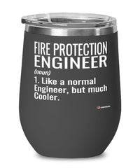 Funny Fire Protection Engineer Wine Glass Like A Normal Engineer But Much Cooler 12oz Stainless Steel Black