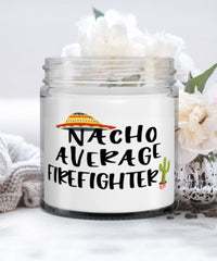 Funny Firefighter Candle Nacho Average Firefighter 9oz Vanilla Scented Candles Soy Wax