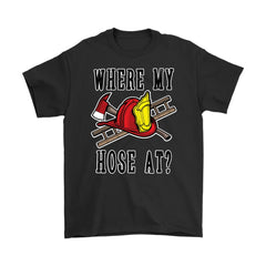 Funny Firefighter Fire Rescue Tee Where My Hose At Gildan Mens T-Shirt
