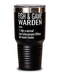 Funny Fish & Game Warden Tumbler Like A Normal Law Enforcement Officer But Much Cooler 30oz Stainless Steel Black