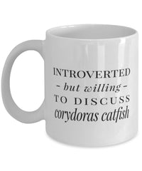 Funny Fish Mug Introverted But Willing To Discuss Corydoras Catfish Coffee Mug 11oz White