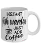 Funny Fish Warden Mug Instant Fish Warden Just Add Coffee Cup White