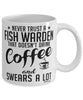 Funny Fish Warden Mug Never Trust A Fish Warden That Doesn't Drink Coffee and Swears A Lot Coffee Cup 11oz 15oz White