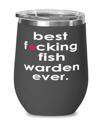 Funny Fish Warden Wine Glass B3st F-cking Fish Warden Ever 12oz Stainless Steel Black