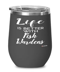 Funny Fish Warden Wine Glass Life Is Better With Fish Wardens 12oz Stainless Steel Black