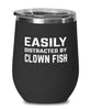 Funny Fish Wine Tumbler Easily Distracted By Clown Fish Stemless Wine Glass 12oz Stainless Steel