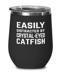 Funny Fish Wine Tumbler Easily Distracted By Crystal-eyed Catfish Stemless Wine Glass 12oz Stainless Steel