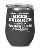 Funny Fishing Lures Wine Glass Just Another Beer Drinker With A Fishing Lures Problem 12oz Stainless Steel Black