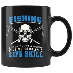 Funny Fishing Mug A Post-Apocalyptic Life Skill 11oz Black Coffee Mugs