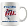 Funny Fishing Mug Fishing An American Tradition 11oz White Coffee Mugs