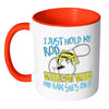 Funny Fishing Mug I Just Hold My Rod Wiggle My White 11oz Accent Coffee Mugs