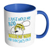 Funny Fishing Mug I Just Hold My Rod Wiggle My White 11oz Accent Coffee Mugs