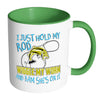 Funny Fishing Mug I Just Hold My Rod Wiggle My White 11oz Accent Coffee Mugs