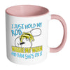 Funny Fishing Mug I Just Hold My Rod Wiggle My White 11oz Accent Coffee Mugs