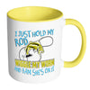 Funny Fishing Mug I Just Hold My Rod Wiggle My White 11oz Accent Coffee Mugs