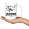 Funny Fishing Mug I Just Hold My Rod Wiggle My Worm And 15oz White Coffee Mugs