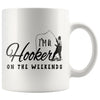 Funny Fishing Mug Im A Hooker On The Weekends 11oz White Coffee Mugs