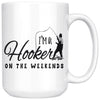 Funny Fishing Mug Im A Hooker On The Weekends 15oz White Coffee Mugs