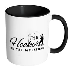 Funny Fishing Mug Im A Hooker On The Weekends White 11oz Accent Coffee Mugs