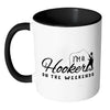 Funny Fishing Mug Im A Hooker On The Weekends White 11oz Accent Coffee Mugs