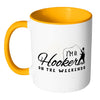 Funny Fishing Mug Im A Hooker On The Weekends White 11oz Accent Coffee Mugs