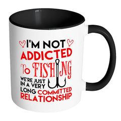 Funny Fishing Mug I'm Not Addicted To Fishing White 11oz Accent Coffee Mugs