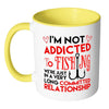 Funny Fishing Mug I'm Not Addicted To Fishing White 11oz Accent Coffee Mugs